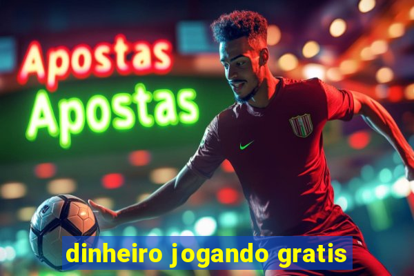 dinheiro jogando gratis